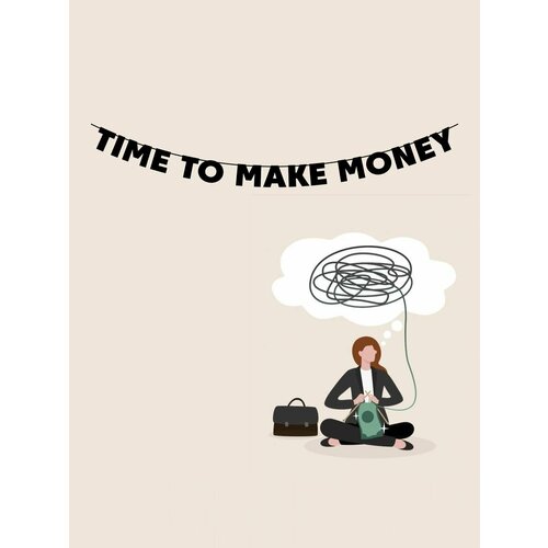        - Time to make money   -     , -, 