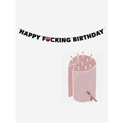        - Happy f*cking birthday   -     , -, 